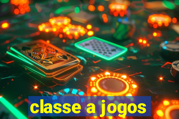 classe a jogos